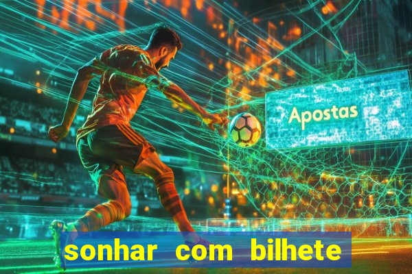 sonhar com bilhete de loteria livro dos sonhos